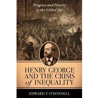 Henry George and the Crisis of Inequality