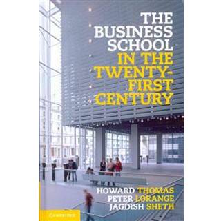 The Business School in the Twenty-First Century
