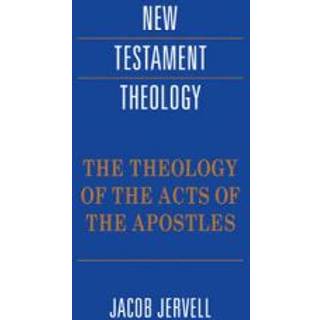 The Theology of the Acts of the Apostles