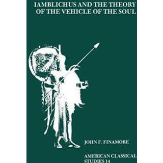 Iamblichus and the Theory of the Vehicle of the Soul