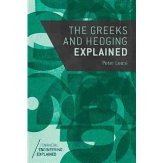 The Greeks and Hedging Explained