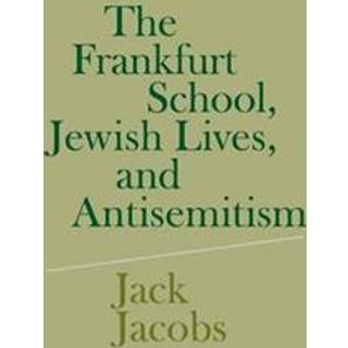 The Frankfurt School, Jewish Lives, and Antisemitism