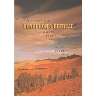 Xenophon's Retreat - Greece, Persia, and the End the Golden Age (OBE)
