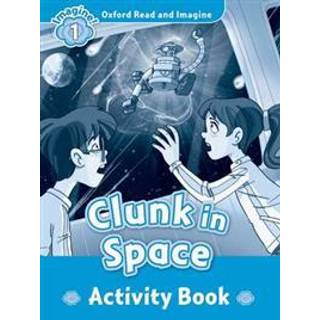 Oxford Read and Imagine: Level 1: Clunk in Space activity book