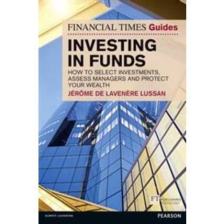 Financial Times Guide to Investing in Funds, The