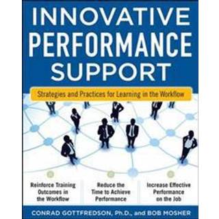 Innovative Performance Support: Strategies and Practices for Learning in the Workflow