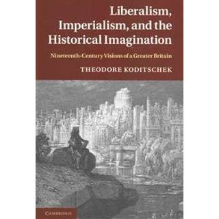 Liberalism, Imperialism, and the Historical Imagination