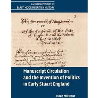 Manuscript Circulation and the Invention of Politics in Early Stuart England
