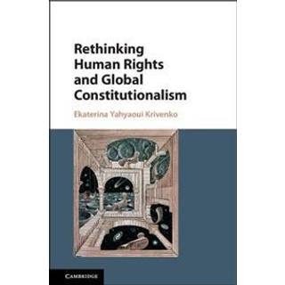 Rethinking Human Rights and Global Constitutionalism
