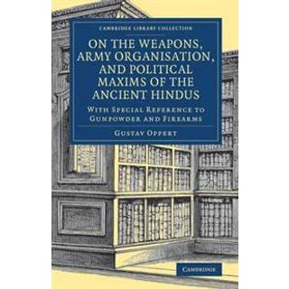 On the Weapons, Army Organisation, and Political Maxims of the Ancient Hindus