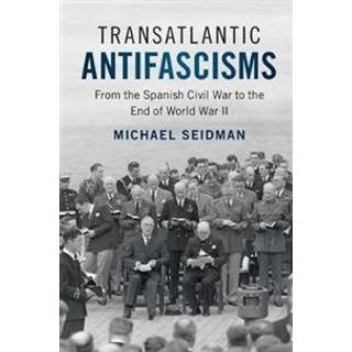 Transatlantic Antifascisms (3, 2017) | Michael Seidman