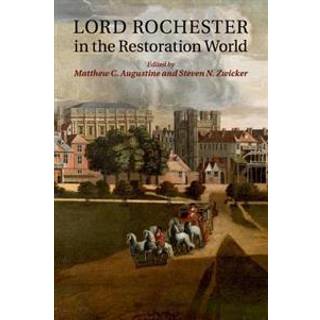 Lord Rochester in the Restoration World