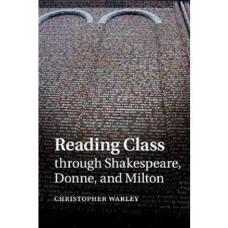 Reading Class through Shakespeare, Donne, and Milton