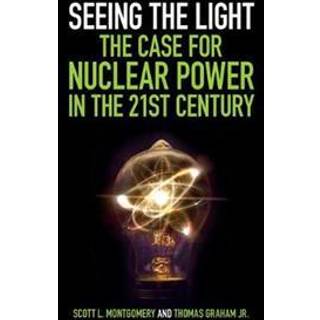 Seeing the Light: The Case for Nuclear Power in the 21st Century