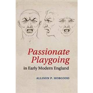 Passionate Playgoing in Early Modern England