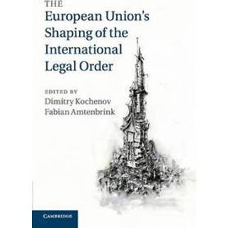 The European Union's Shaping of the International Legal Order