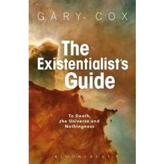 The Existentialist's Guide to Death, the Universe and Nothingness