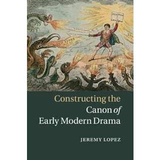 Constructing the Canon of Early Modern Drama