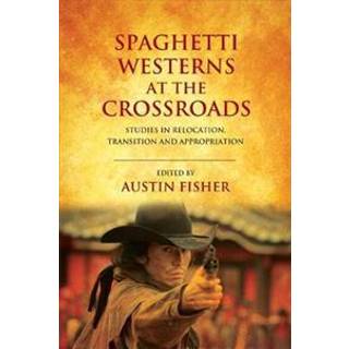 Spaghetti Westerns at the Crossroads