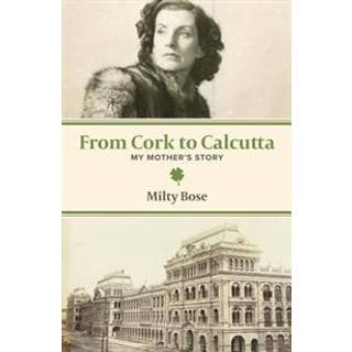 From Cork to Calcutta – My Mother`s Story