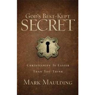 God`s Best–Kept Secret – Christianity Is Easier Than You Think
