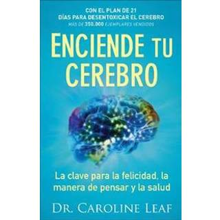Enciende tu cerebro – La clave para la felicidad, la manera de pensar y la salud
