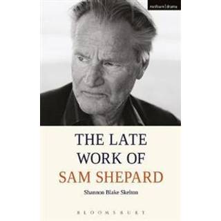 The Late Work of Sam Shepard