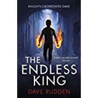 The Endless King (Knights of the Borrowed Dark Book 3)