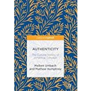Authenticity: The Cultural History of a Political Concept