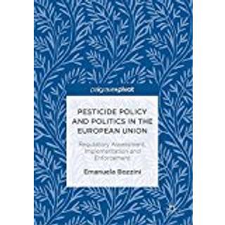 Pesticide Policy and Politics in the European Union