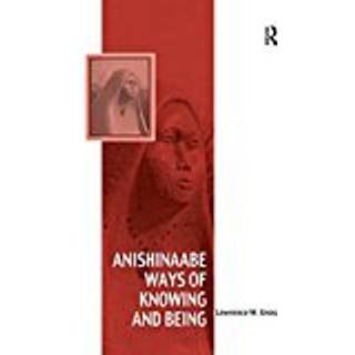 Anishinaabe Ways of Knowing and Being