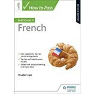 How to Pass National 5 French, Second Edition