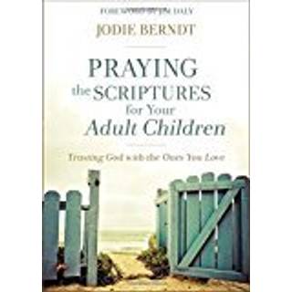 Praying the Scriptures for Your Adult Children