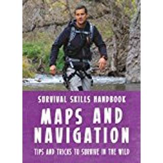 Bear Grylls Survival Skills Handbook: Maps and Navigation