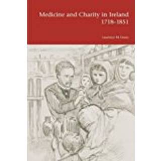 Medicine and Charity in Ireland 1718-1851