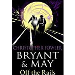 Bryant and May Off the Rails (Bryant and May 8)