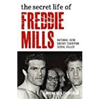 The Secret Life Of Freddie Mills - National Hero, Boxing Champion, SERIAL KILLER