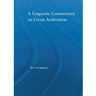 A Linguistic Commentary on Livius Andronicus