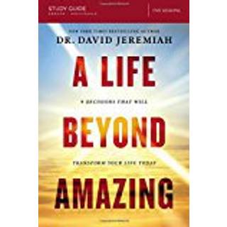 A Life Beyond Amazing Bible Study Guide