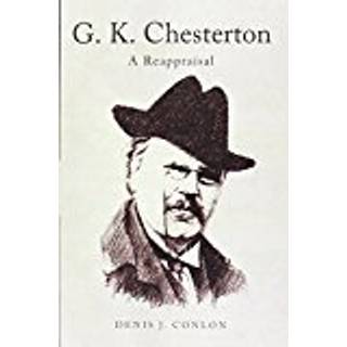 G K Chesterton: a Reappraisal
