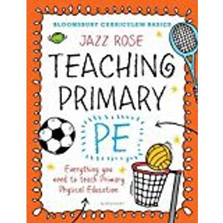 Bloomsbury Curriculum Basics: Teaching Primary PE