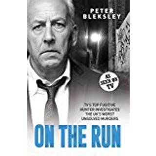 On the Run - TV's Top Fugitive Hunter Investigates the UK's Worst Unsolved Murders
