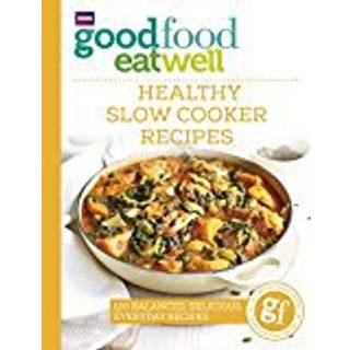 Good Food Eat Well: Healthy Slow Cooker Recipes (4, 2017) | Good Food Guides