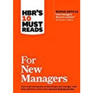 HBR's 10 Must Reads for New Managers (with bonus article "How Managers Become Leaders" by Michael D. Watkins) (HBR's 10 Must Reads)