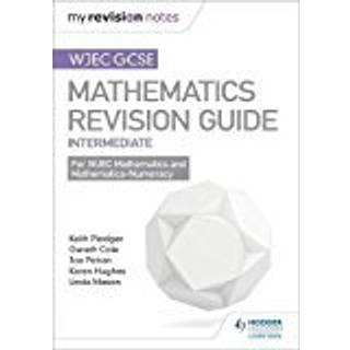 WJEC GCSE Maths Intermediate: Revision Guide (4, 2017) | Keith Pledger,Joe Petran,Gareth Cole