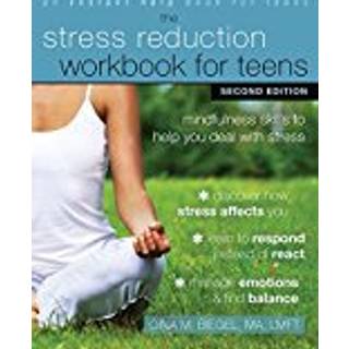Stress Reduction Workbook for Teens, 2nd Edition