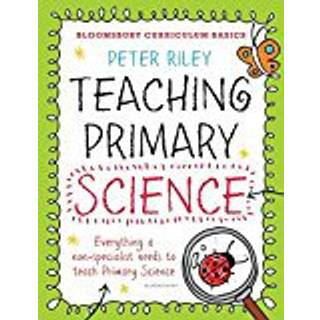 Bloomsbury Curriculum Basics: Teaching Primary Science