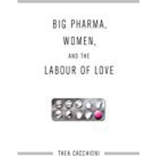 Big Pharma, Women, and the Labour of Love