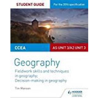 CCEA AS/A2 Unit 3 Geography Student Guide 3: Fieldwork skills; Decision-making