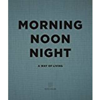 Morning, Noon, Night